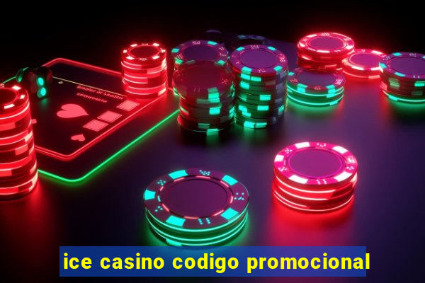 ice casino codigo promocional